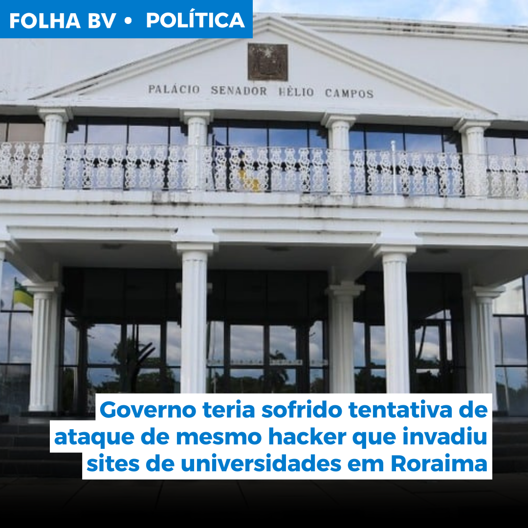 Governo teria sofrido tentativa de ataque de mesmo hacker que invadiu sites de universidades em Roraima