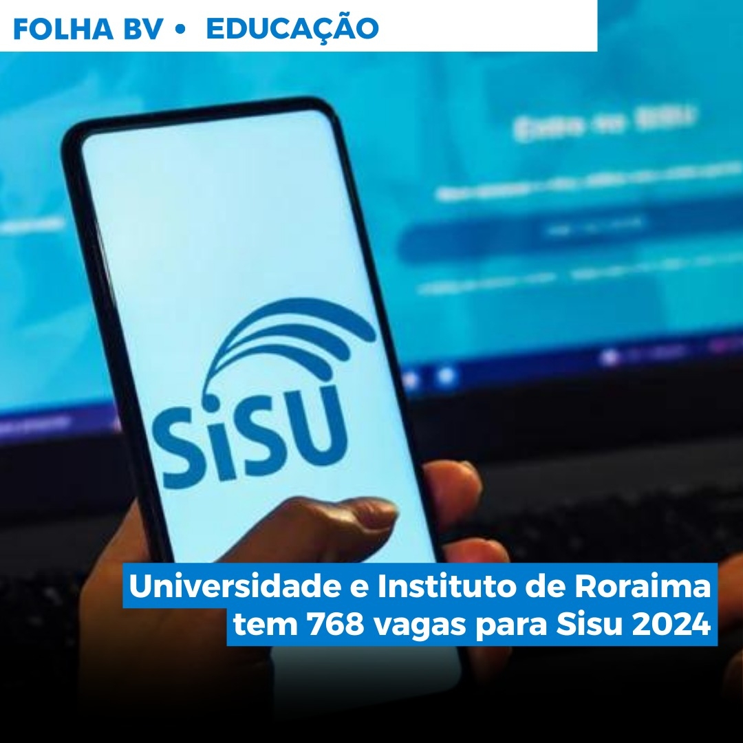 Universidade e Instituto de Roraima tem 768 vagas para Sisu 2024