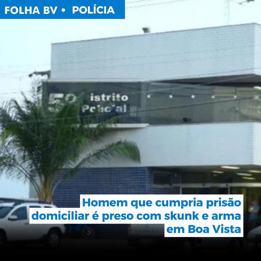 https://www.folhabv.com.br/policia/homem-que-cumpria-prisao-domiciliar-e-preso-com-skunk-e-arma-em-boa-vista/
