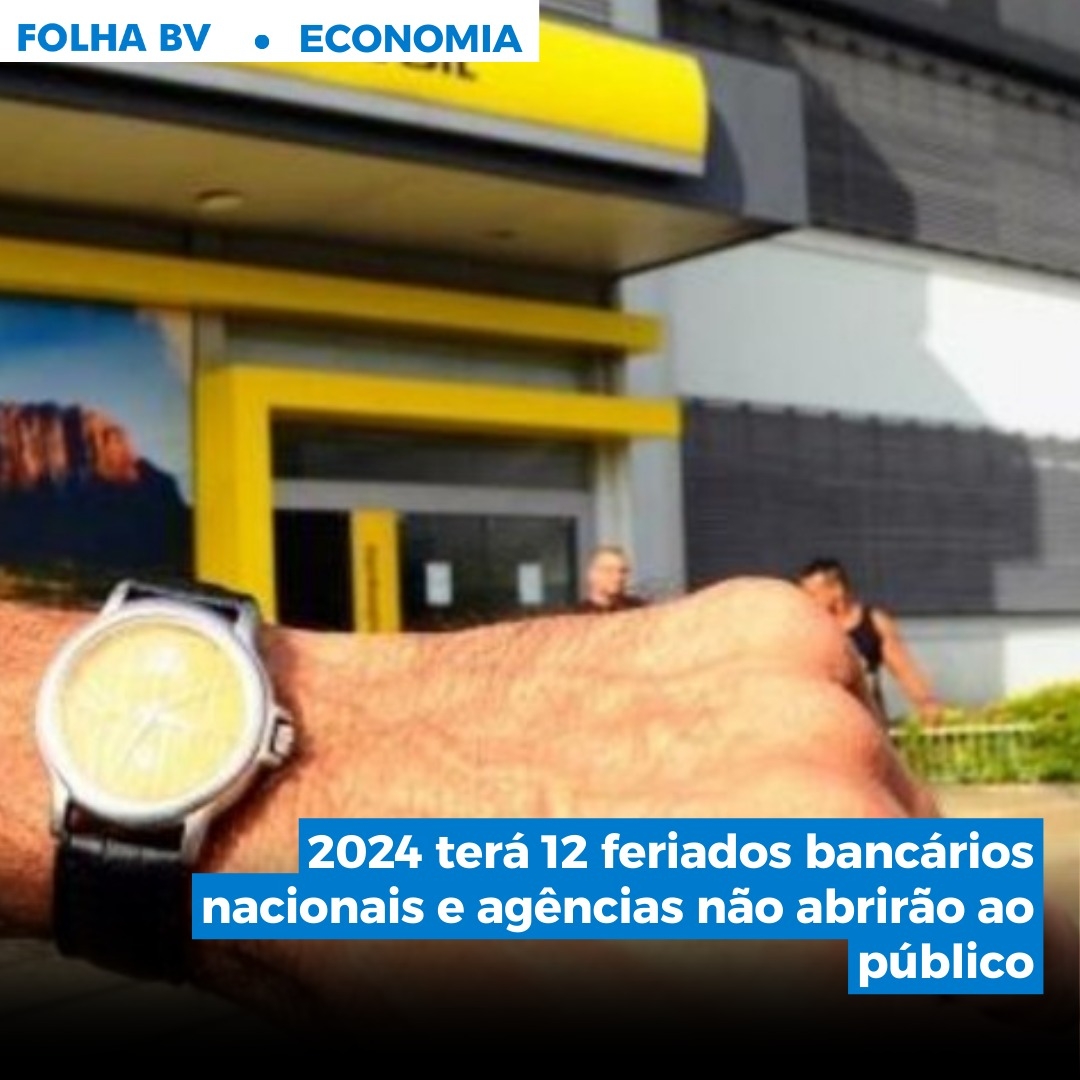 https://www.folhabv.com.br/economia/2024-tera-12-feriados-bancarios-nacionais-e-agencias-nao-abrirao-ao-publico/
