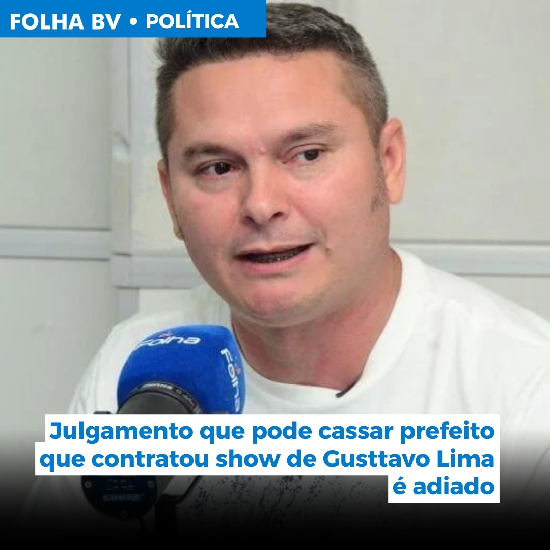 https://www.folhabv.com.br/politica/julgamento-que-pode-cassar-prefeito-que-contratou-show-de-gusttavo-lima-e-adiado/