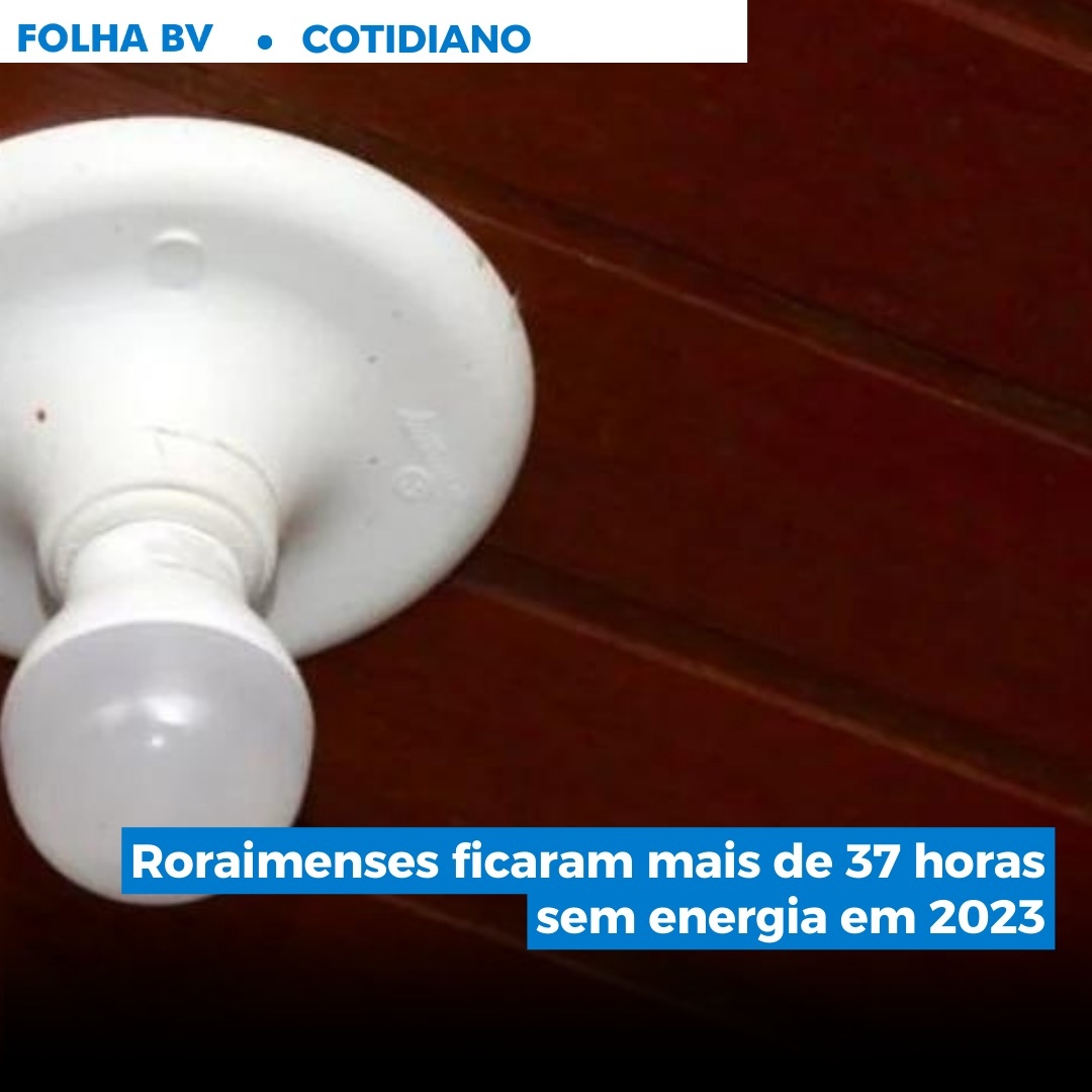 https://www.folhabv.com.br/cotidiano/roraimenses-ficaram-mais-de-37-horas-sem-energia-em-2023/