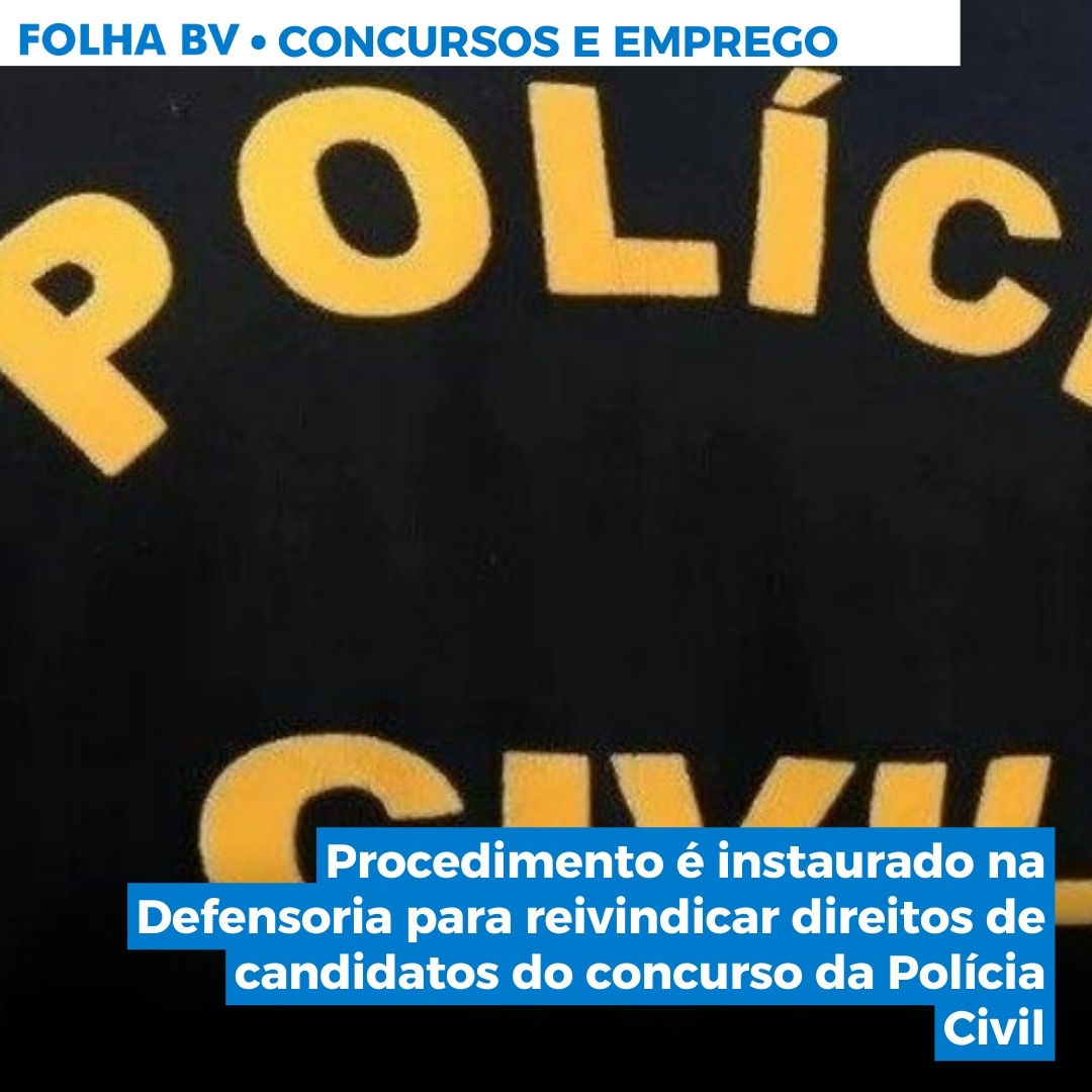 https://www.folhabv.com.br/concursos-e-emprego/procedimento-e-instaurado-na-defensoria-para-reivindicar-direitos-de-candidatos-do-concurso-da-policia-civil/