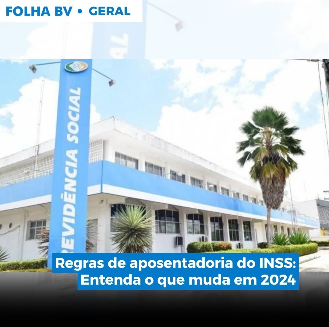 https://www.folhabv.com.br/geral/regras-de-aposentadoria-do-inss-entenda-o-que-muda-em-2024/