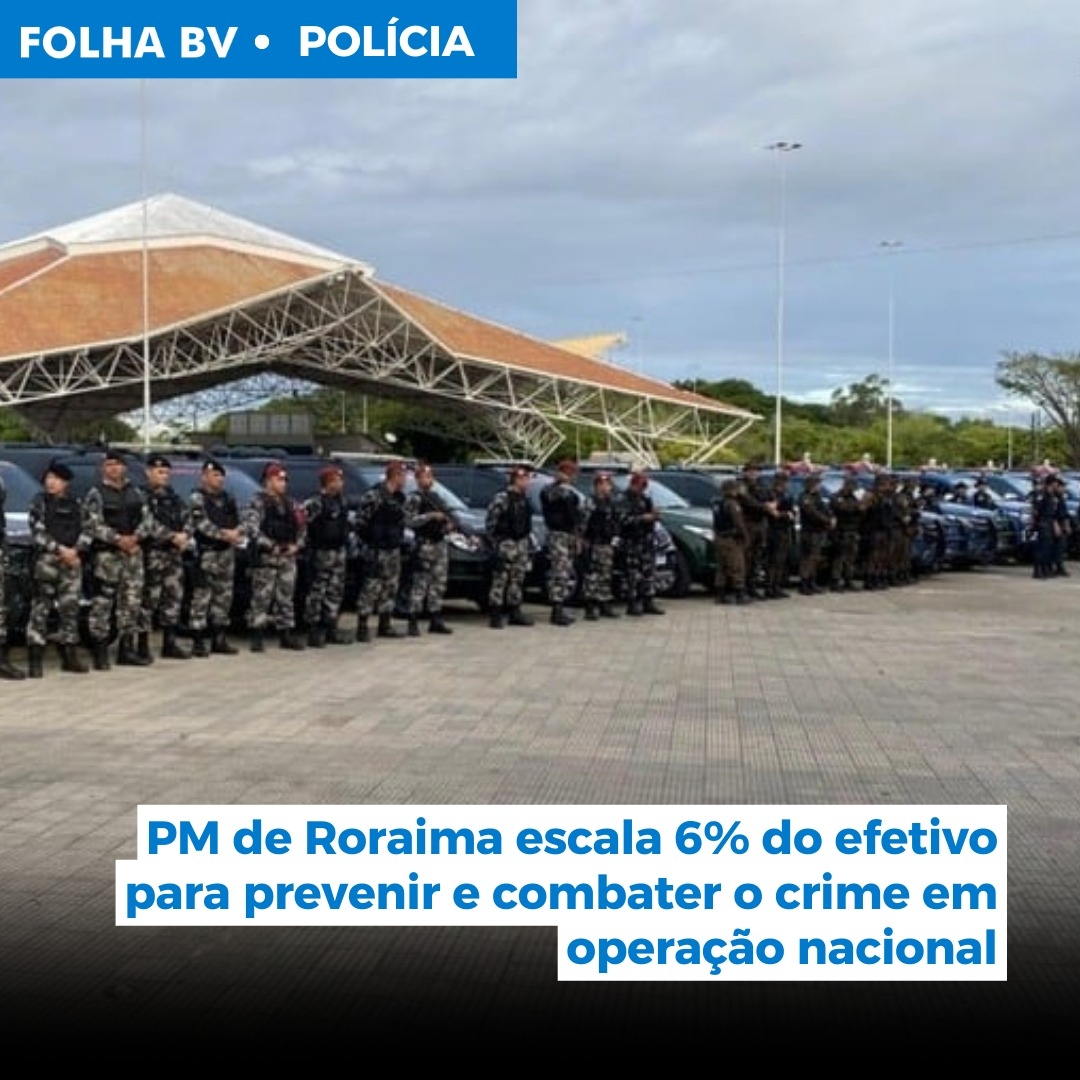 PM de Roraima escala 6% do efetivo para prevenir e combater o crime em operação nacional