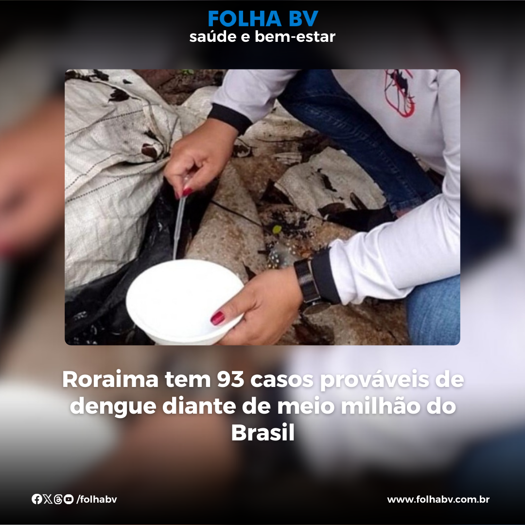 https://www.folhabv.com.br/saude-e-bem-estar/roraima-tem-93-casos-provaveis-de-dengue-diante-de-meio-milhao-do-brasil/