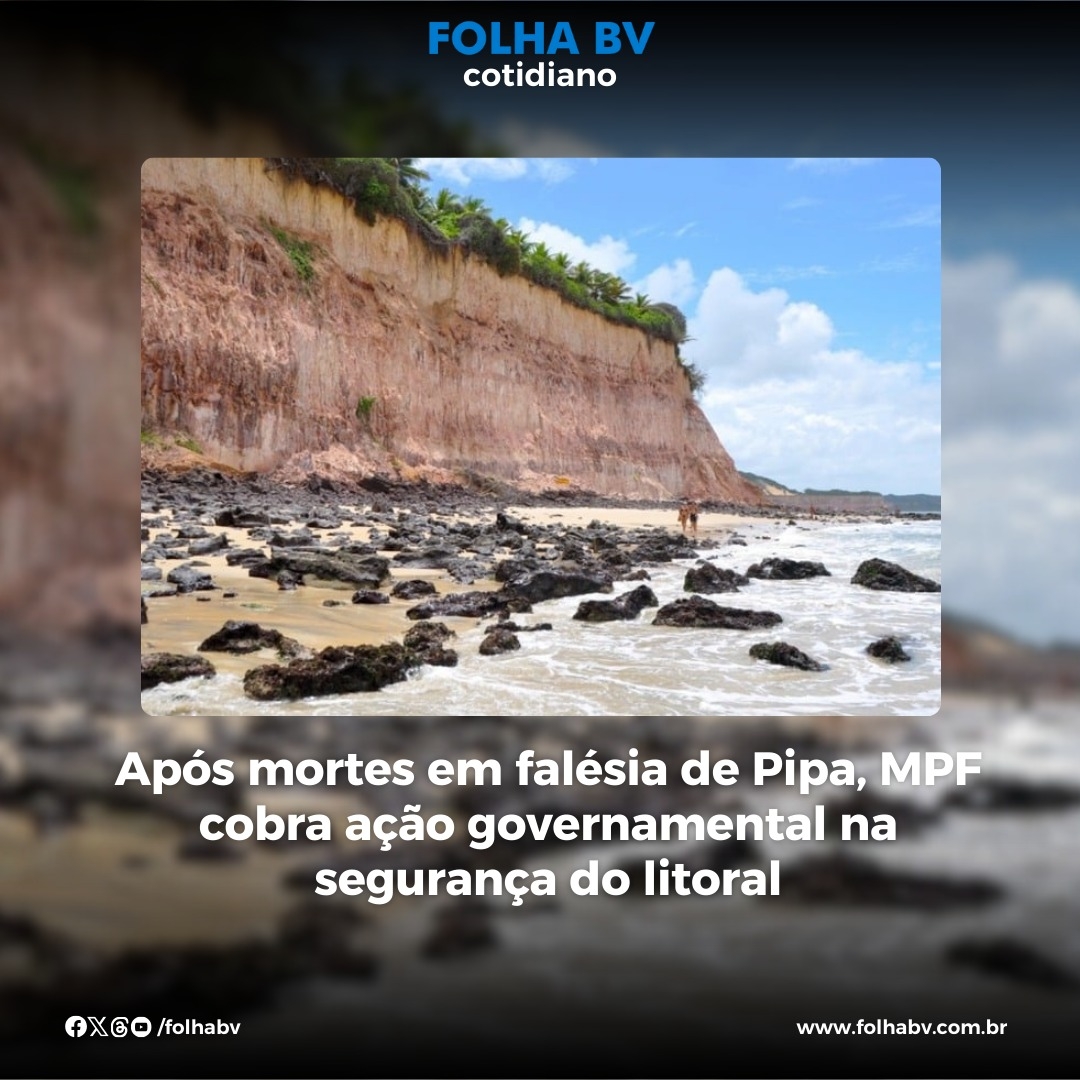 https://www.folhabv.com.br/cotidiano/apos-mortes-em-falesia-de-pipa-mpf-cobra-acao-governamental-na-seguranca-do-litoral/