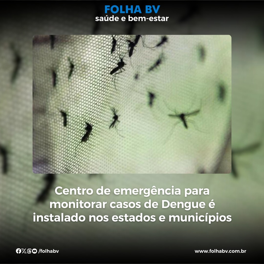 https://www.folhabv.com.br/saude-e-bem-estar/centro-de-emergencia-para-monitorar-casos-de-dengue-e-instalado-nos-estados-e-municipios/