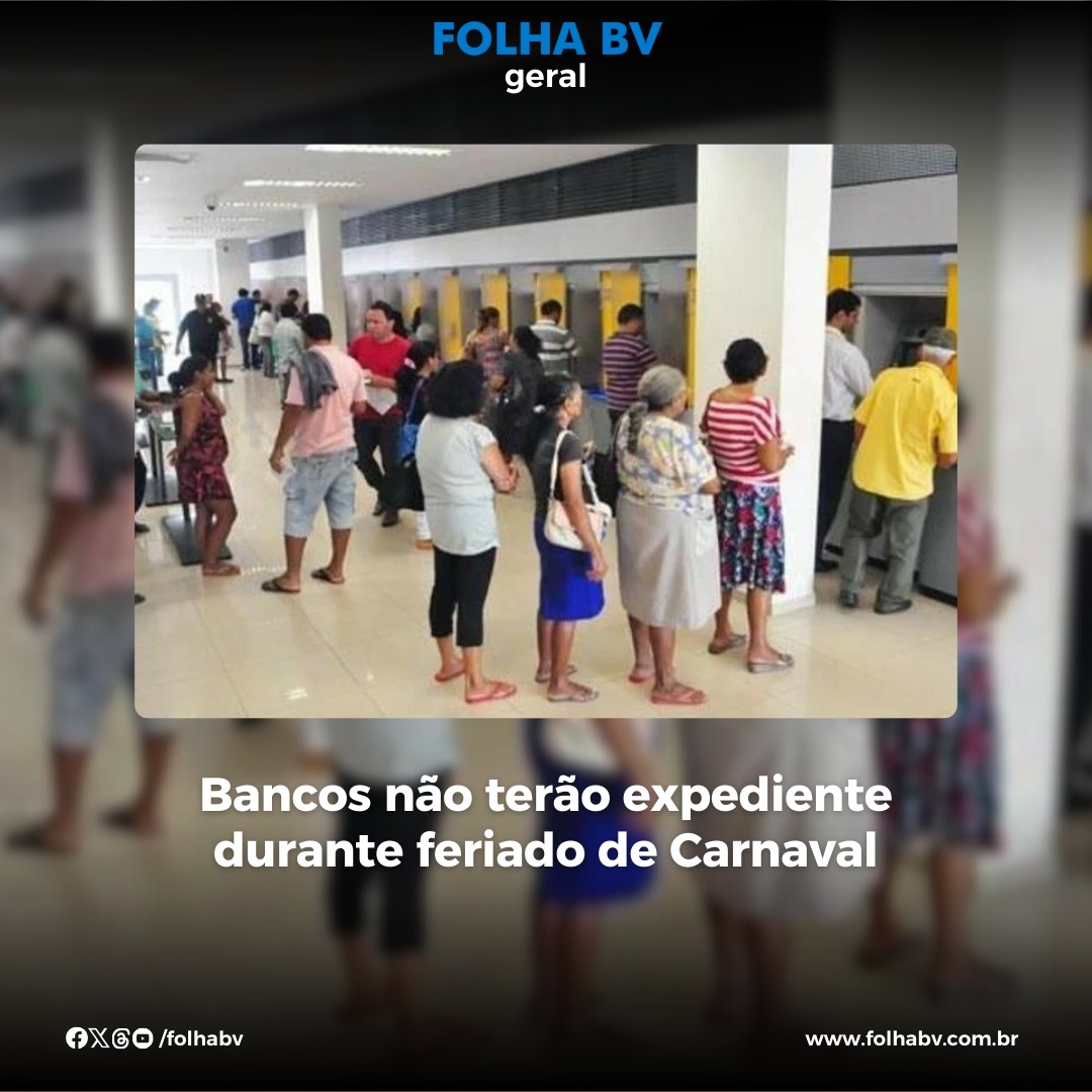 https://www.folhabv.com.br/geral/bancos-nao-terao-expediente-durante-feriado-de-carnaval-2/