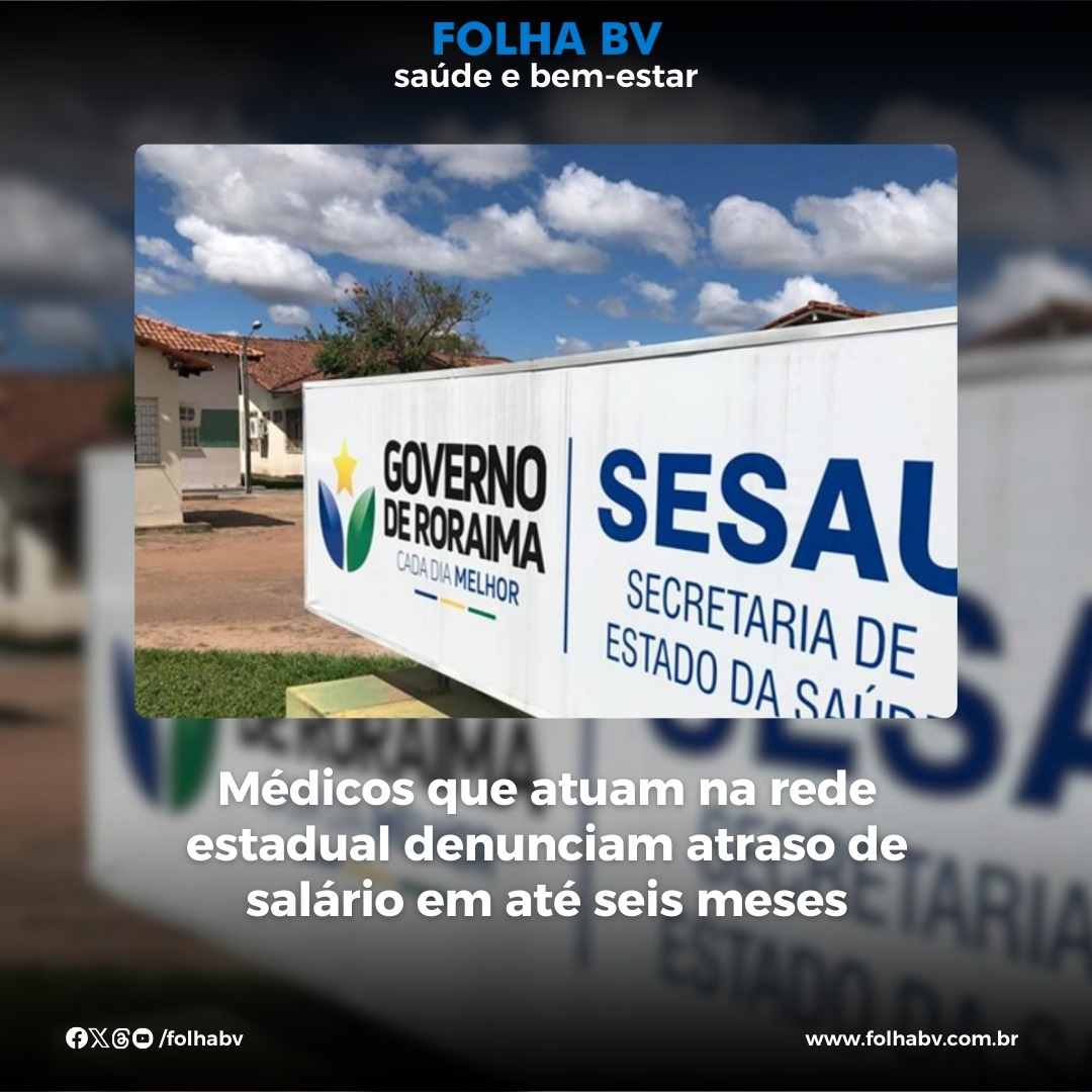 https://www.folhabv.com.br/saude-e-bem-estar/medicos-que-atuam-na-rede-estadual-denunciam-atraso-de-salario-em-ate-seis-meses/