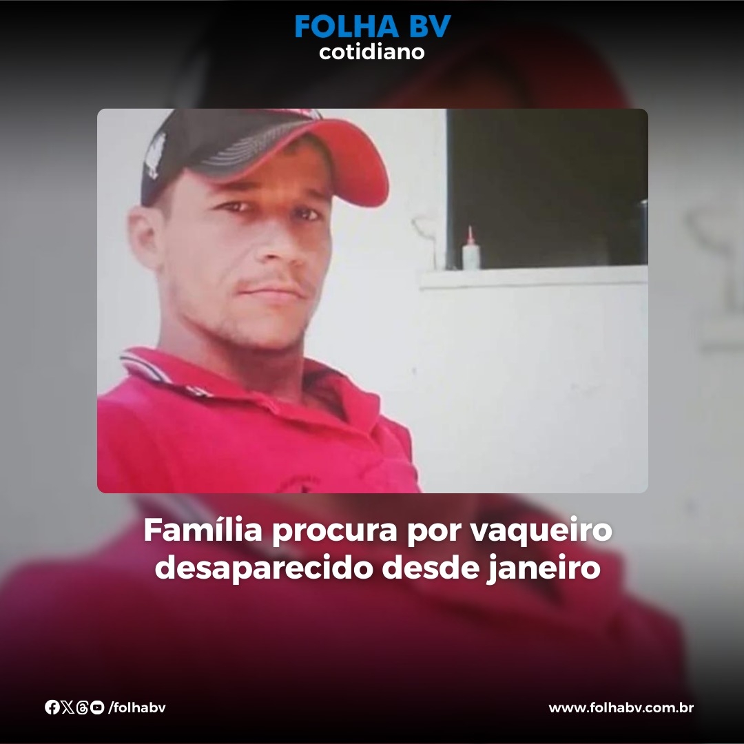 https://www.folhabv.com.br/cotidiano/familia-procura-por-vaqueiro-desaparecido-desde-janeiro/