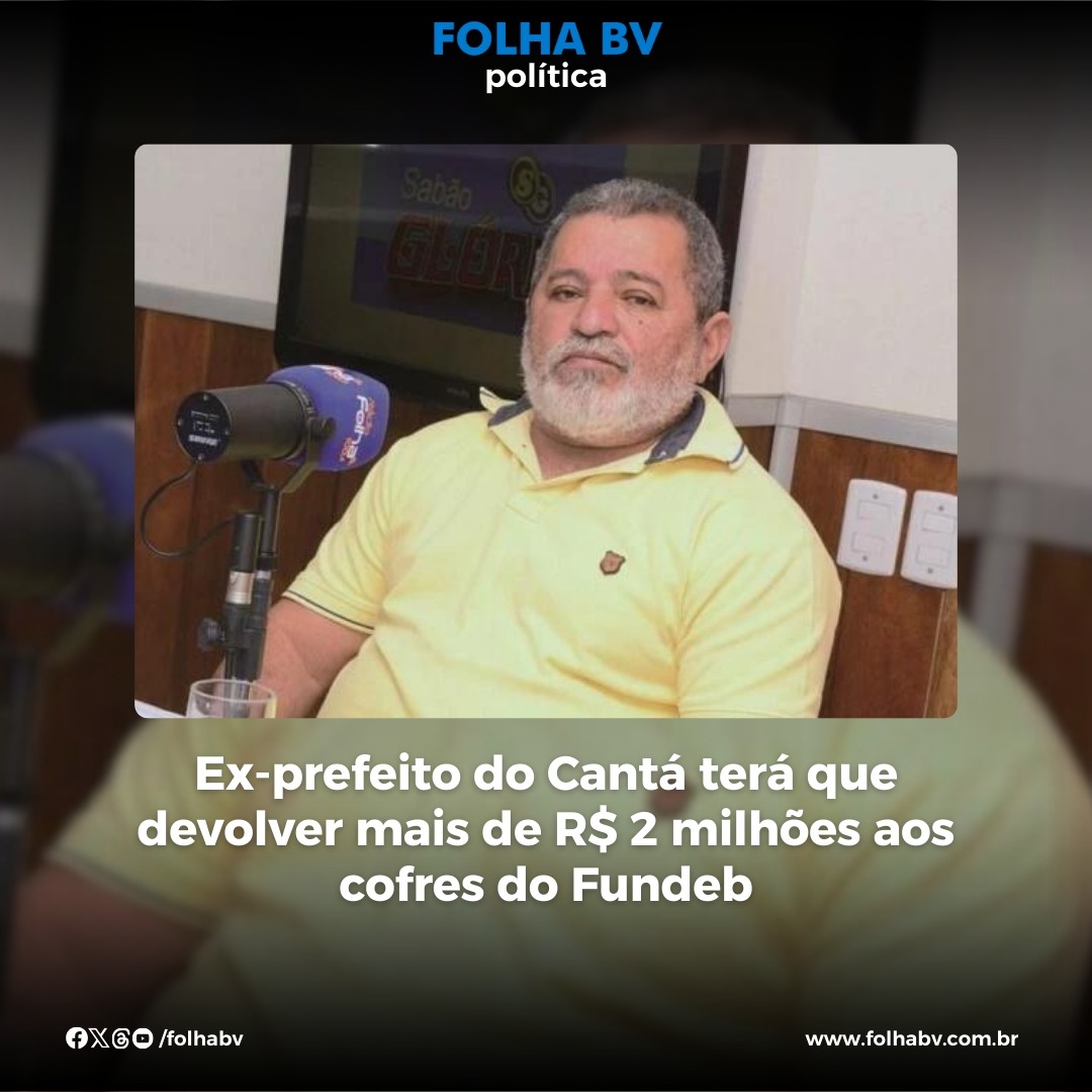 https://www.folhabv.com.br/politica/ex-prefeito-do-canta-tera-que-devolver-mais-de-r-2-milhoes-aos-cofres-do-fundeb/