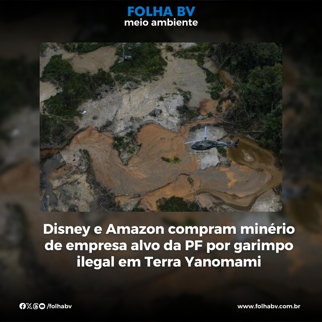 https://www.folhabv.com.br/cotidiano/meio-ambiente/disney-e-amazon-compram-minerio-de-empresa-alvo-da-pf-por-garimpo-ilegal-em-terra-yanomami/