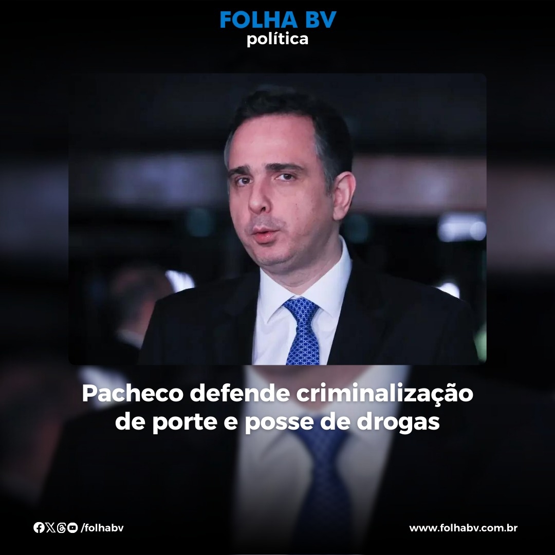 https://www.folhabv.com.br/politica/pacheco-defende-criminalizacao-de-porte-e-posse-de-drogas/