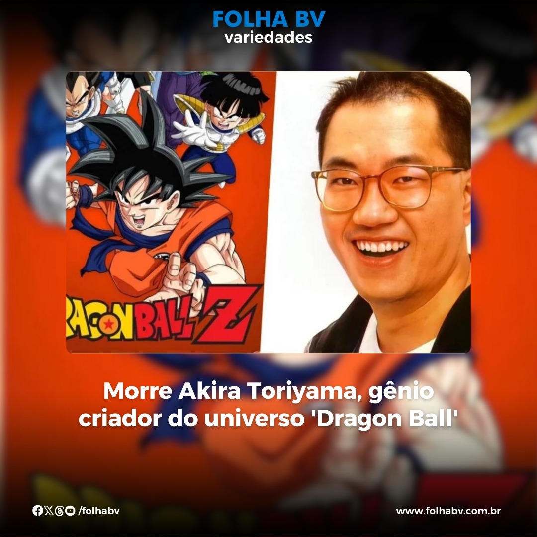 https://www.folhabv.com.br/variedades/morre-akira-toriyama-genio-criador-do-universo-dragon-ball/