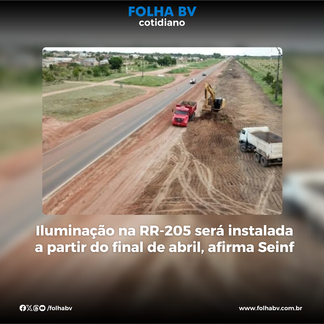 https://www.folhabv.com.br/cotidiano/iluminacao-na-rr-205-sera-instalada-a-partir-do-final-de-abril-afirma-seinf/