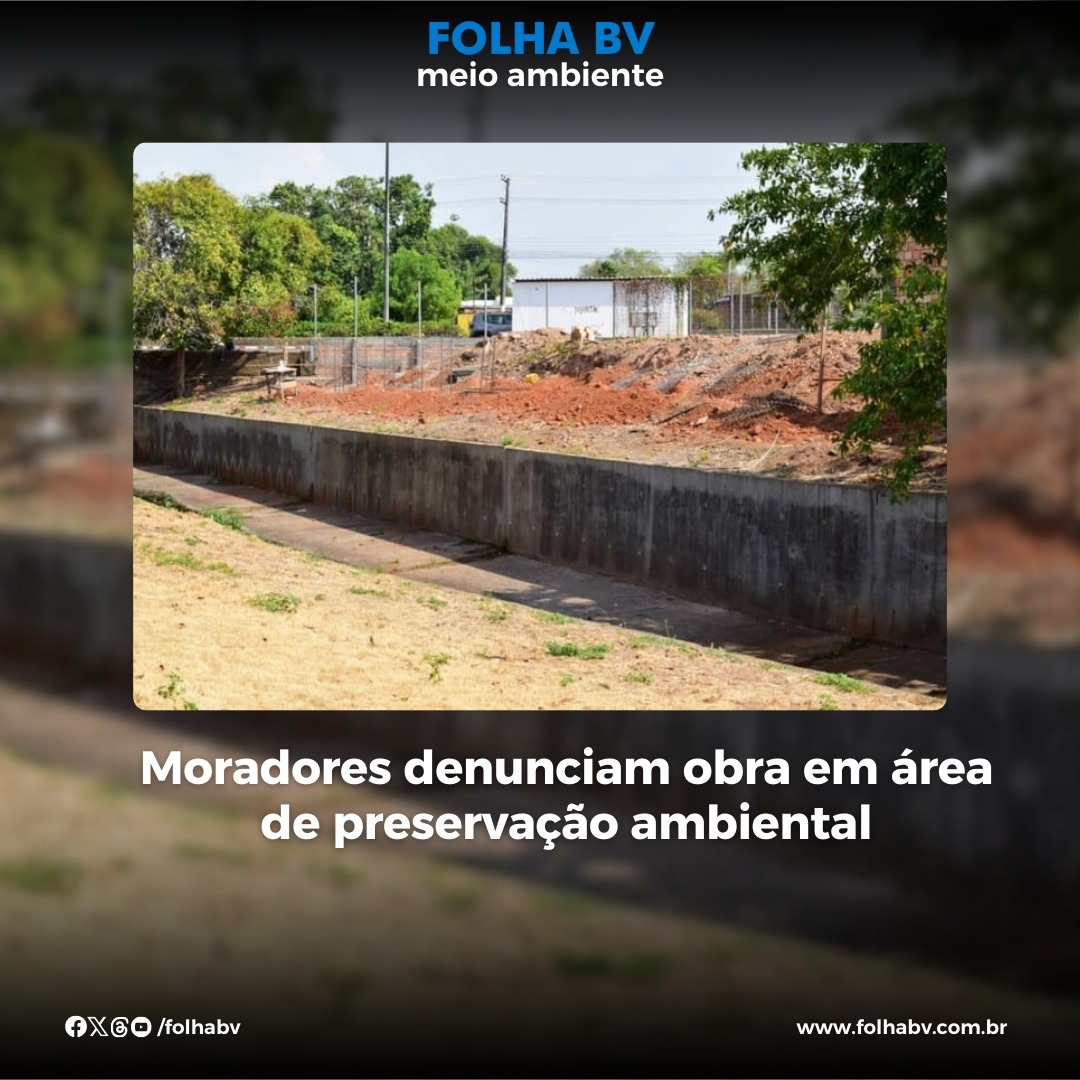 https://www.folhabv.com.br/cotidiano/meio-ambiente/moradores-denunciam-obra-em-area-de-preservacao-ambiental/