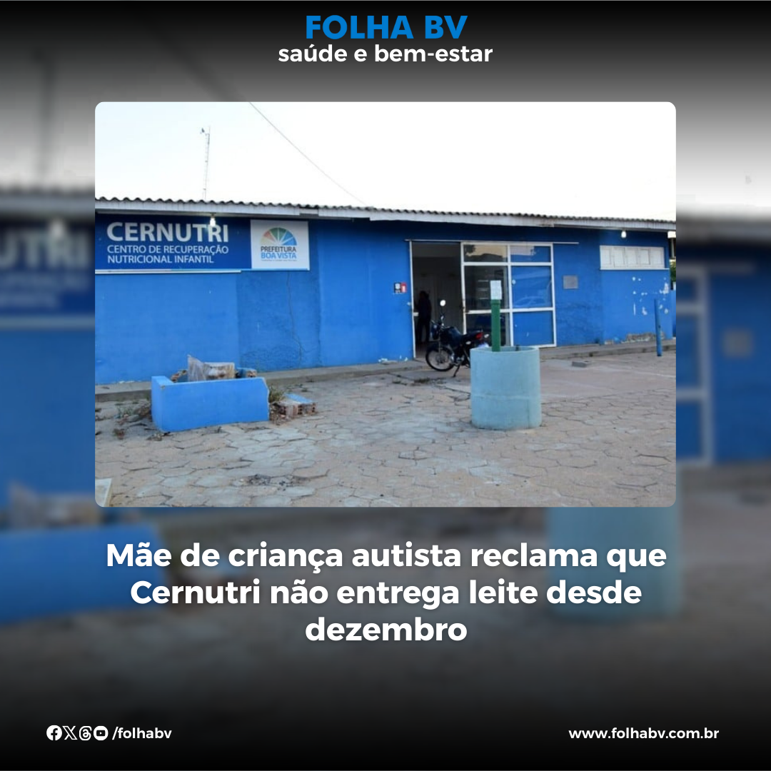 https://www.folhabv.com.br/saude-e-bem-estar/mae-de-crianca-autista-reclama-que-cernutri-nao-entrega-leite-desde-dezembro/