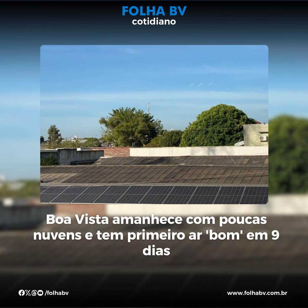 https://www.folhabv.com.br/cotidiano/boa-vista-amanhece-com-poucas-nuvens-e-tem-primeiro-ar-bom-em-9-dias/