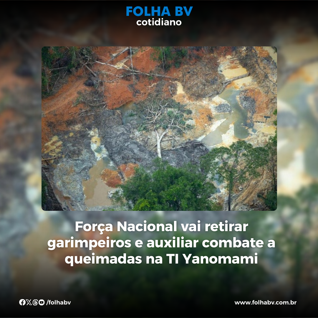 https://www.folhabv.com.br/cotidiano/forca-nacional-vai-retirar-garimpeiros-e-auxiliar-combate-a-queimadas-na-ti-yanomami/