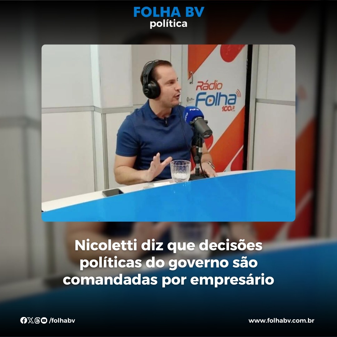 https://www.folhabv.com.br/politica/nicoletti-diz-que-decisoes-politicas-do-governo-sao-comandadas-por-empresario/