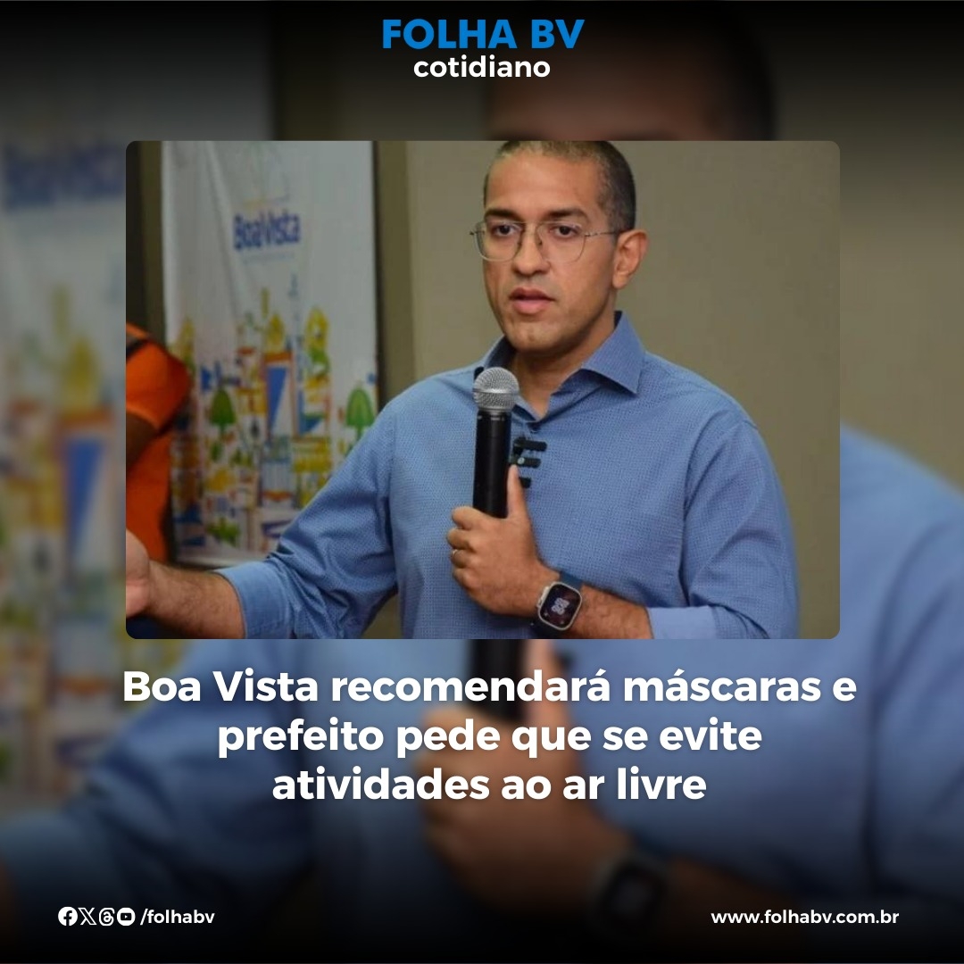 https://www.folhabv.com.br/cotidiano/boa-vista-recomendara-mascaras-e-prefeito-pede-que-se-evite-atividades-ao-ar-livre/