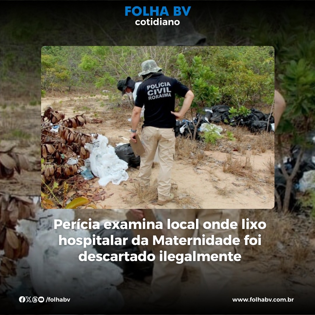 https://www.folhabv.com.br/cotidiano/pericia-examina-local-onde-lixo-hospitalar-da-maternidade-foi-descartado-ilegalmente/