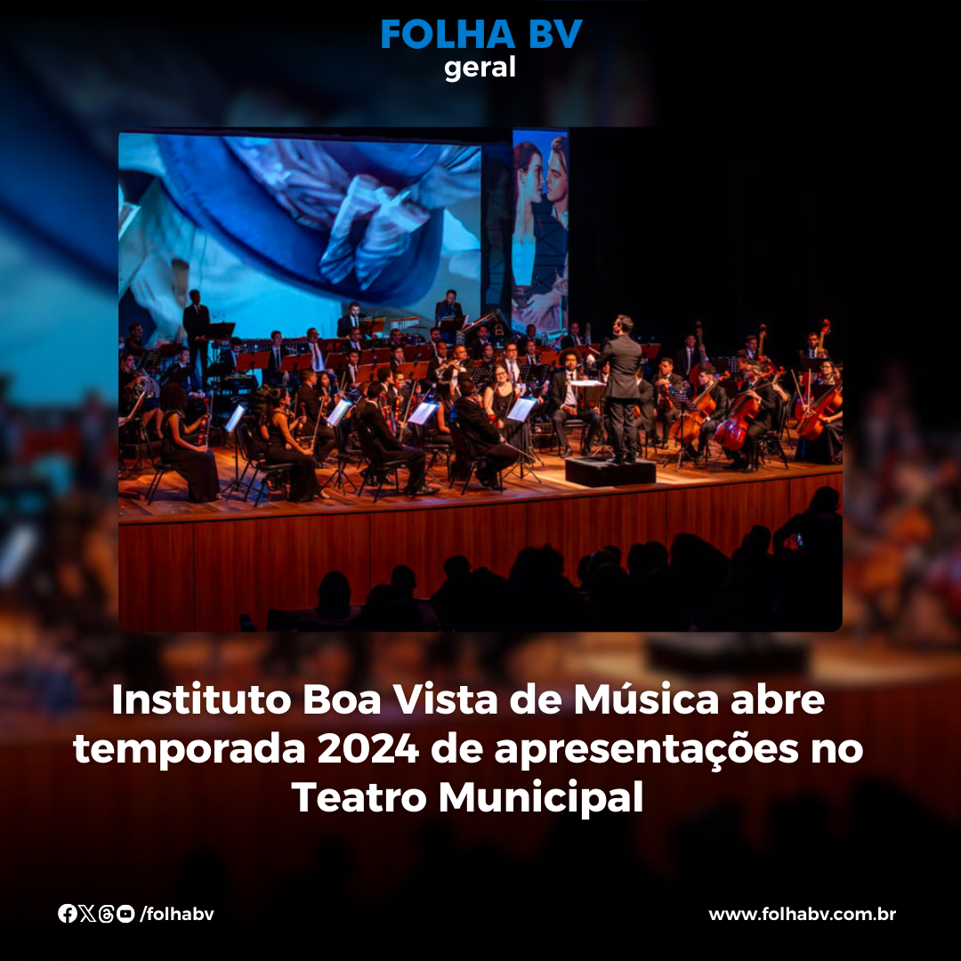 https://www.folhabv.com.br/geral/instituto-boa-vista-de-musica-abre-temporada-2024-de-apresentacoes-no-teatro-municipal/