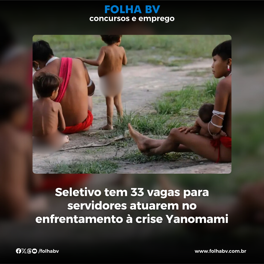 https://www.folhabv.com.br/concursos-e-emprego/seletivo-tem-33-vagas-para-servidores-atuarem-no-enfrentamento-a-crise-yanomami/
