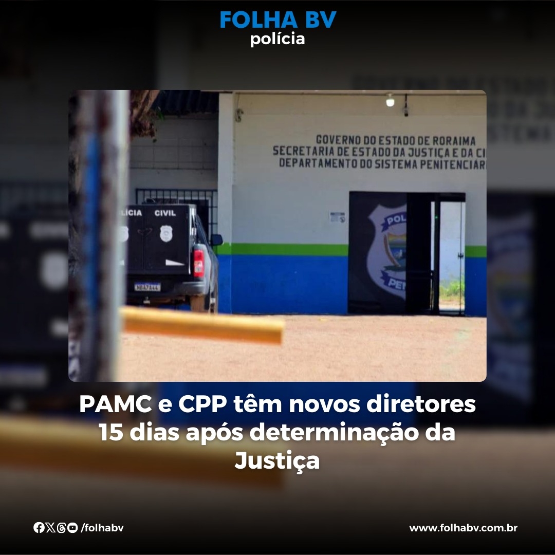 https://www.folhabv.com.br/policia/pamc-e-cpp-tem-novos-diretores-15-dias-apos-determinacao-da-justica/