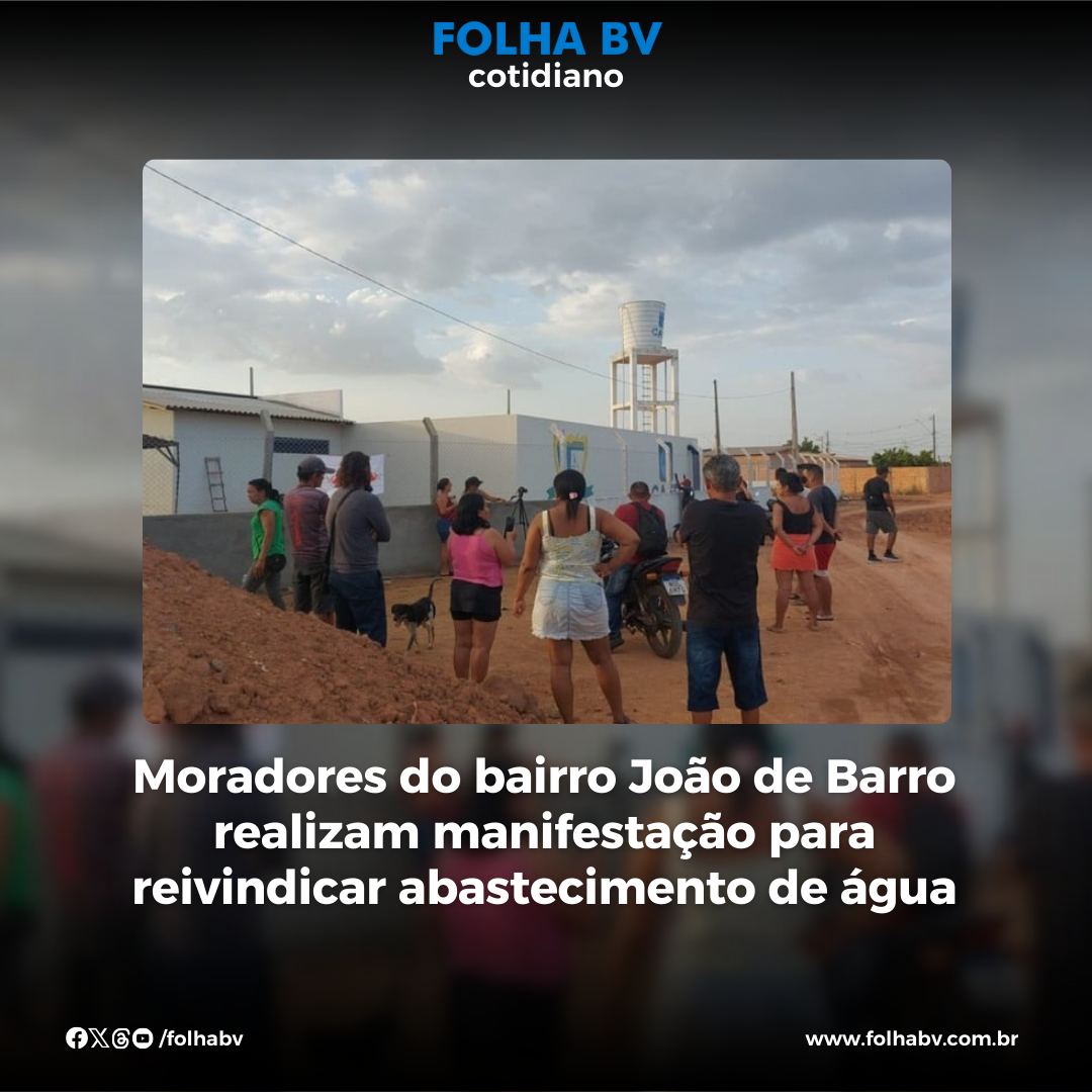 https://www.folhabv.com.br/cotidiano/moradores-do-bairro-joao-de-barro-realizam-manifestacao-para-reivindicar-abastecimento-de-agua/