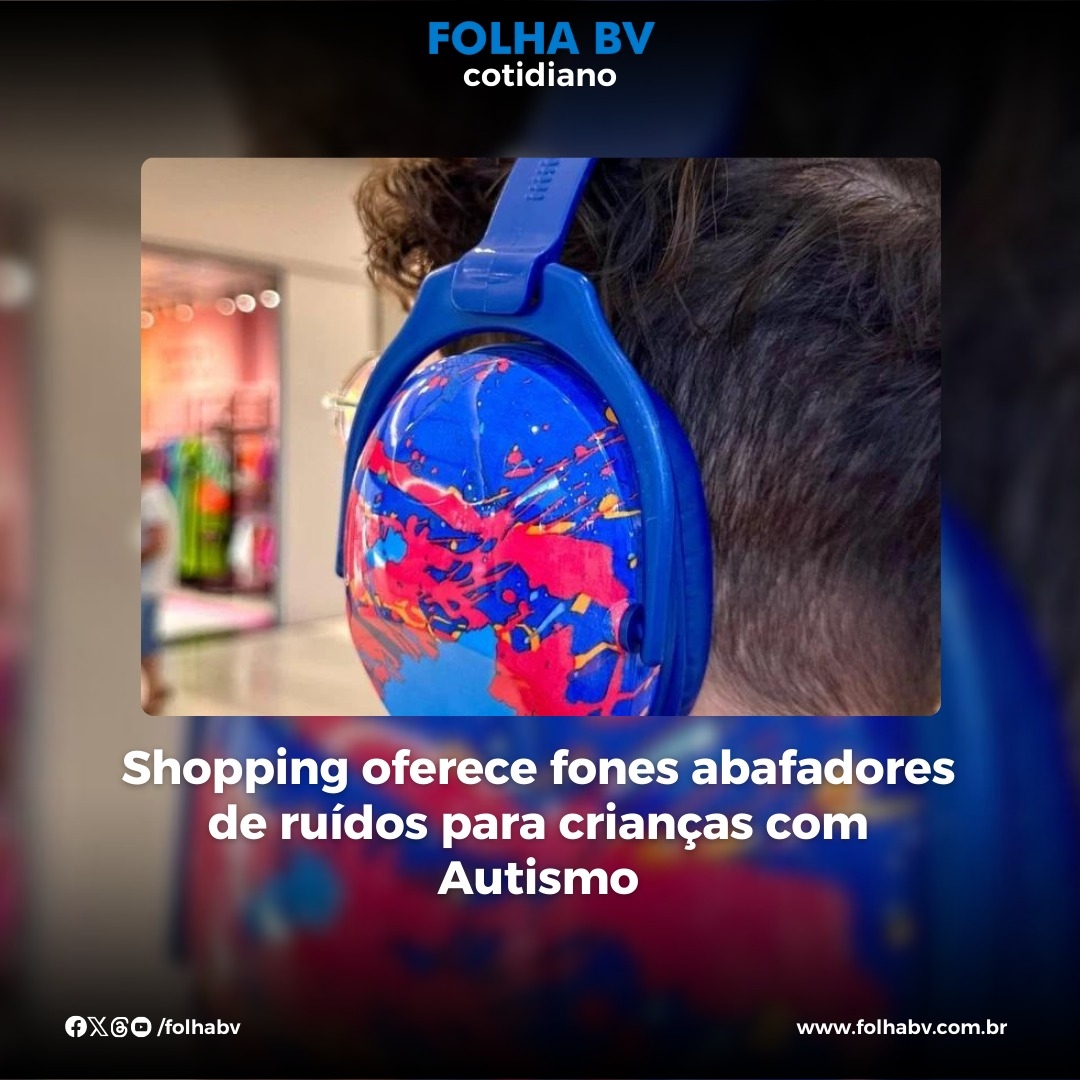 https://www.folhabv.com.br/cotidiano/shopping-oferece-fones-abafadores-de-ruidos-para-criancas-com-autismo/