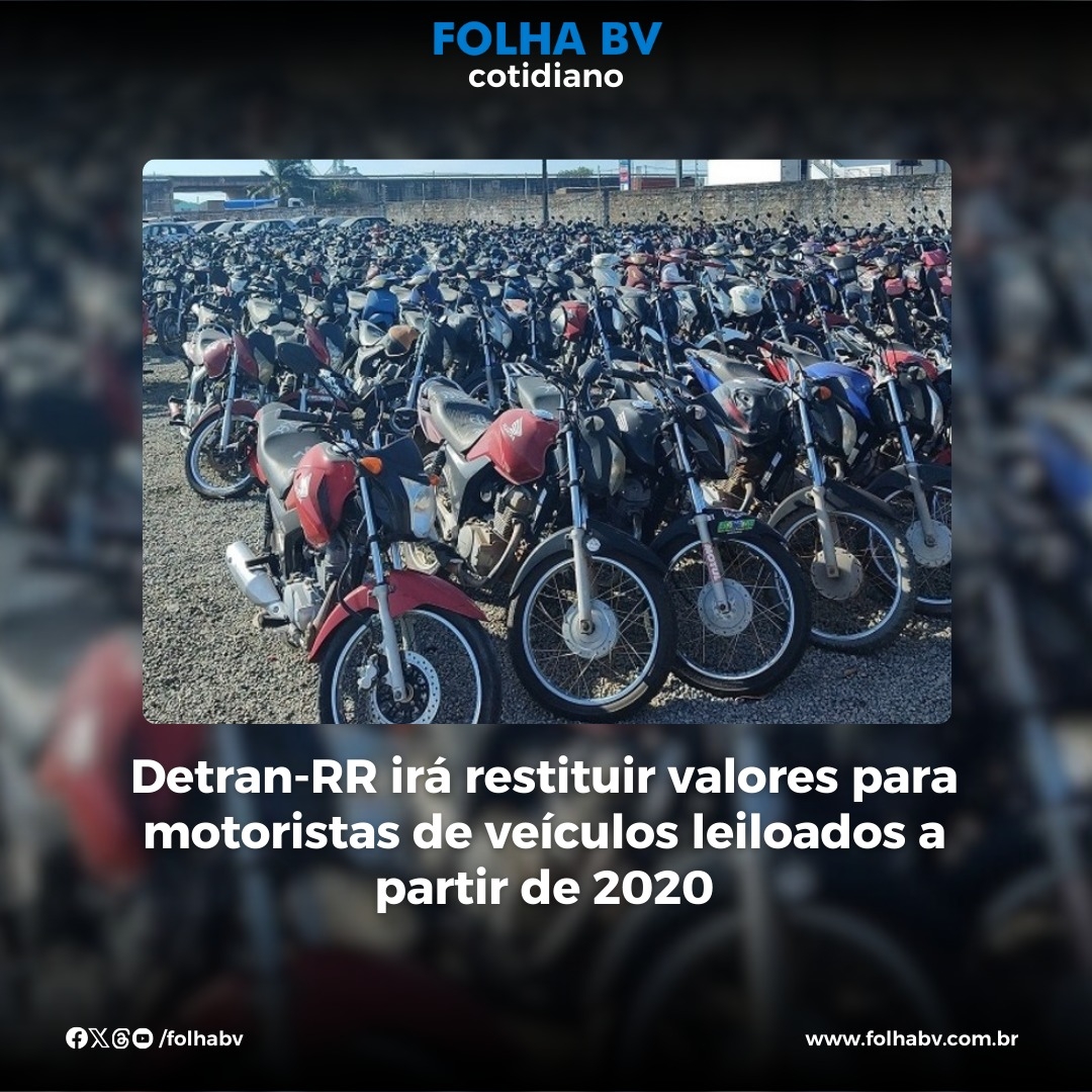 https://www.folhabv.com.br/cotidiano/detran-rr-ira-restituir-valores-para-motoristas-de-veiculos-leiloados-a-partir-de-2020/