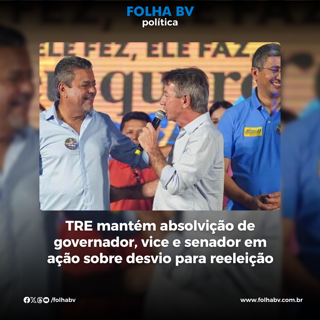 https://www.folhabv.com.br/politica/tre-mantem-absolvicao-de-governador-vice-e-senador-em-acao-sobre-desvio-para-reeleicao/