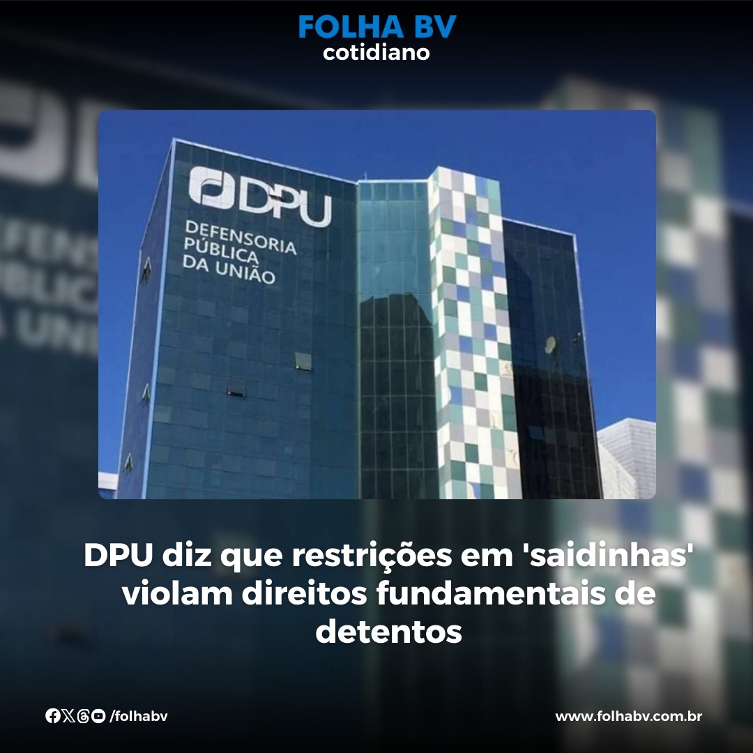 https://www.folhabv.com.br/cotidiano/dpu-diz-que-restricoes-em-saidinhas-violam-direitos-fundamentais-de-detentos/