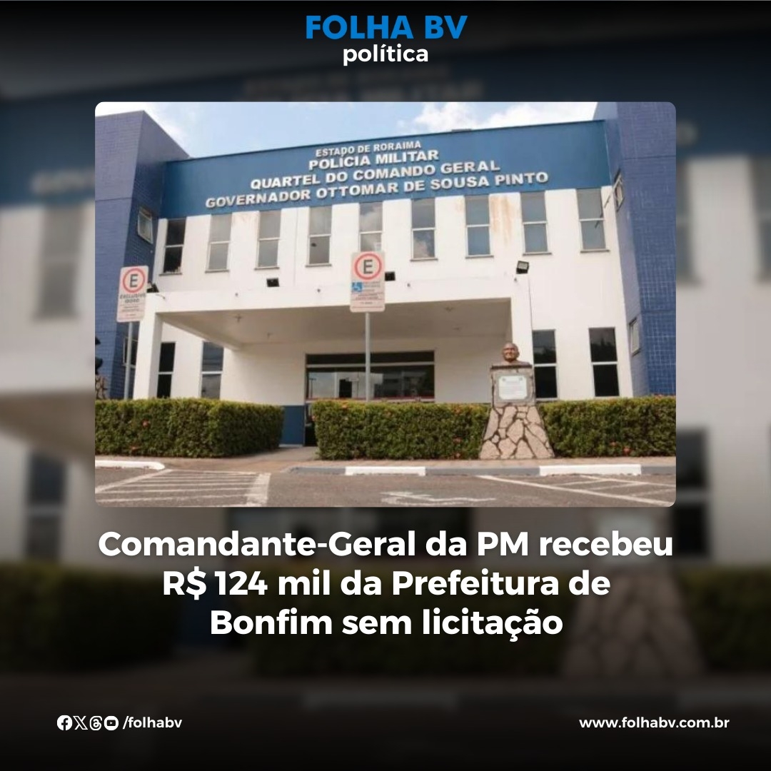 https://www.folhabv.com.br/politica/comandante-geral-da-pm-recebeu-r-124-mil-da-prefeitura-de-bonfim-sem-licitacao/