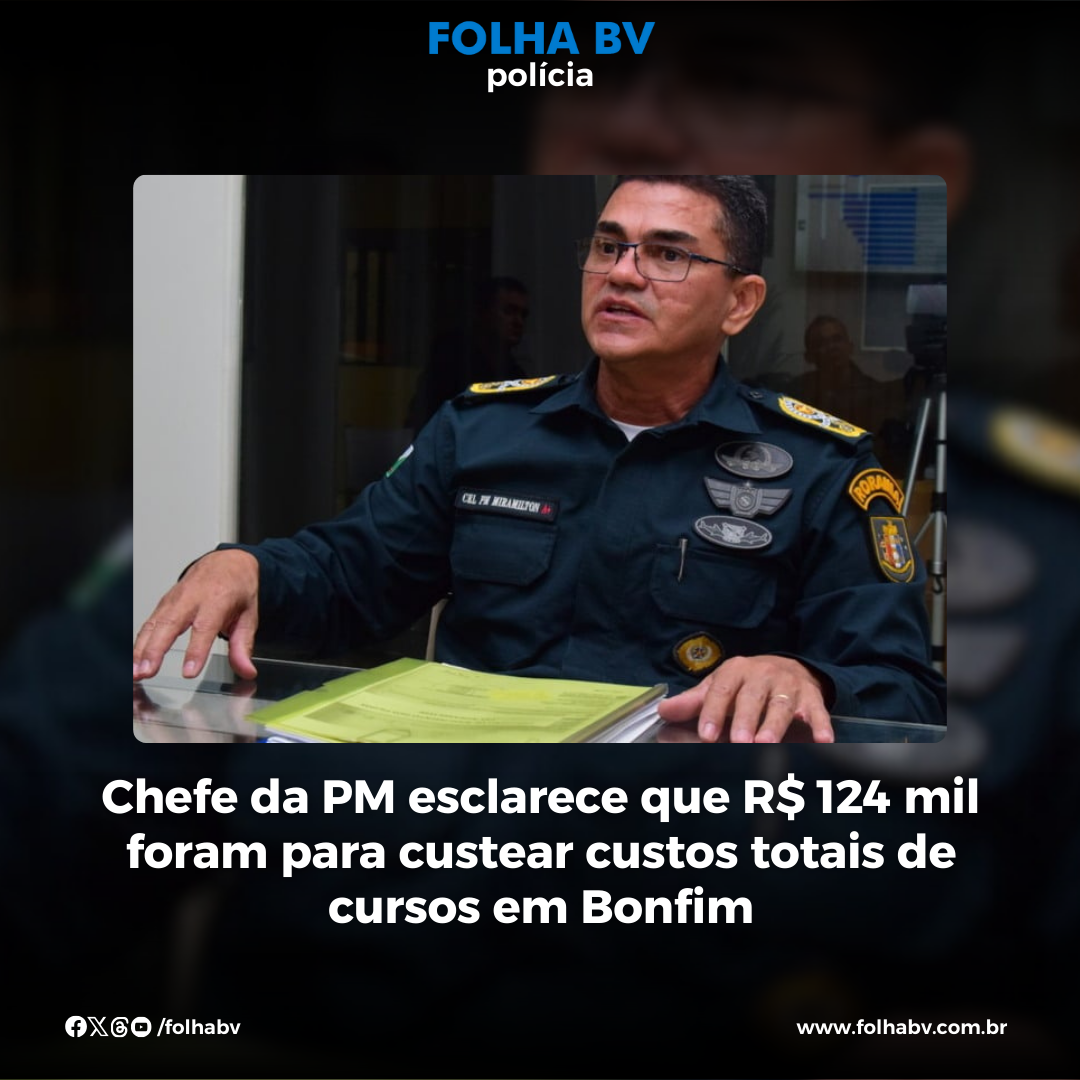 https://www.folhabv.com.br/policia/chefe-da-pm-esclarece-que-r-124-mil-foram-para-custear-custos-totais-de-cursos-em-bonfim/