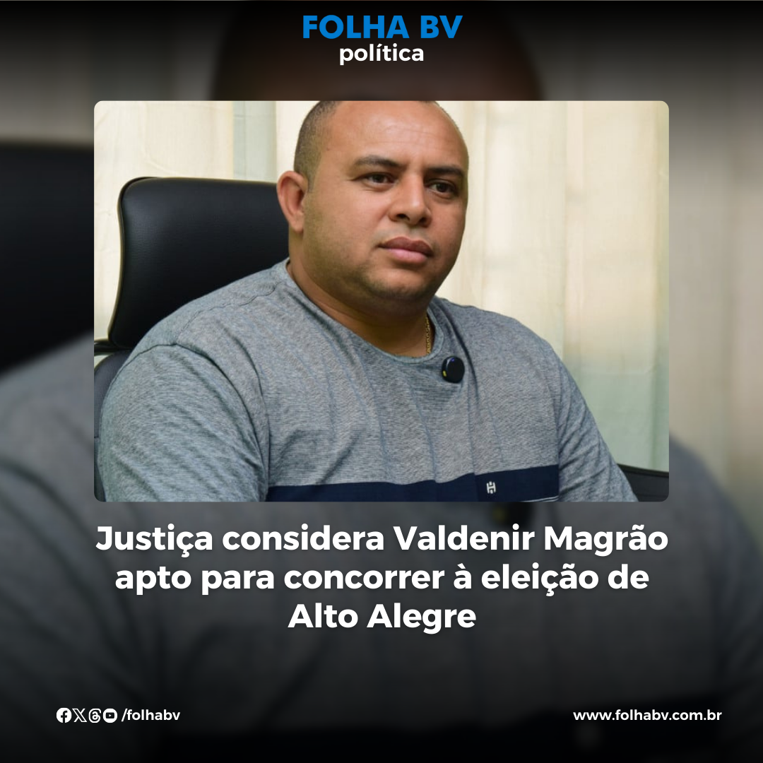 https://www.folhabv.com.br/politica/justica-considera-valdenir-magrao-apto-para-concorrer-eleicao-de-alto-alegre/