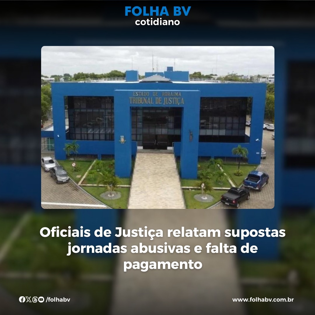 https://www.folhabv.com.br/cotidiano/oficiais-de-justica-relatam-supostas-jornadas-abusivas-e-falta-de-pagamento/