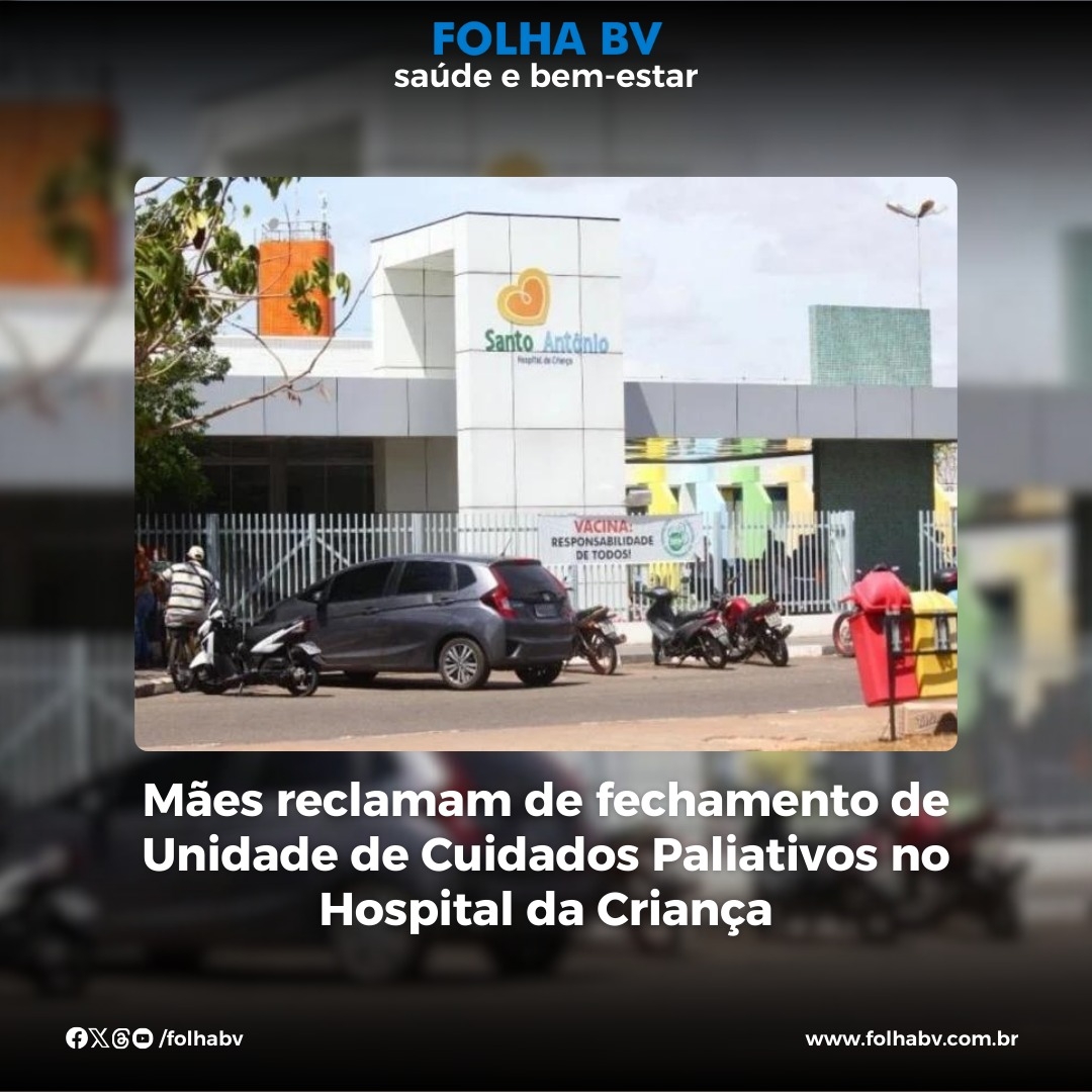 https://www.folhabv.com.br/saude-e-bem-estar/maes-reclamam-de-fechamento-de-unidade-de-cuidados-paliativos-no-hospital-da-crianca/