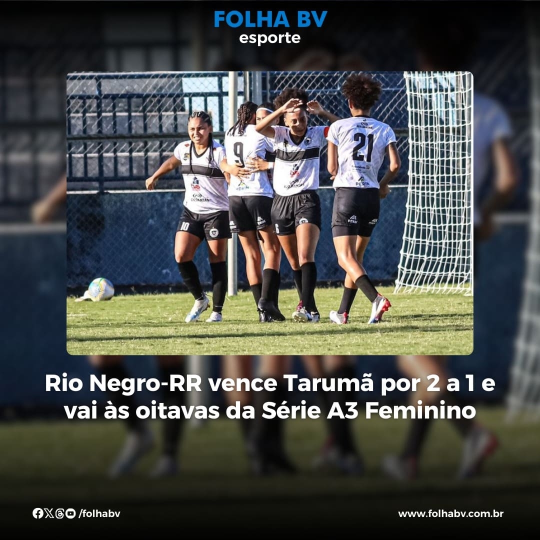 https://www.folhabv.com.br/esporte/rio-negro-rr-vence-taruma-por-2-a-1-e-vai-as-oitavas-da-serie-a3-feminino/