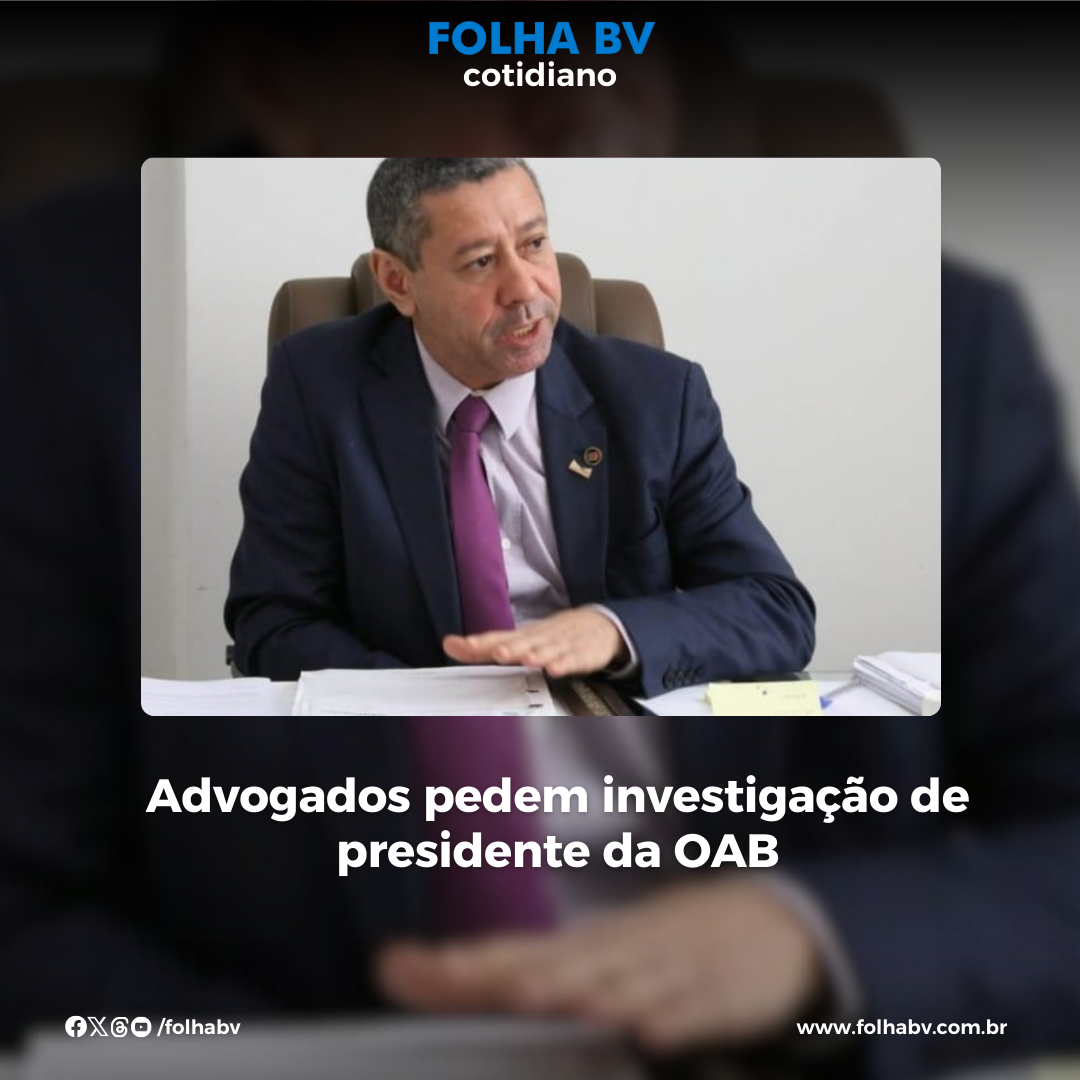 https://www.folhabv.com.br/cotidiano/advogados-pedem-investigacao-de-presidente-da-oab/