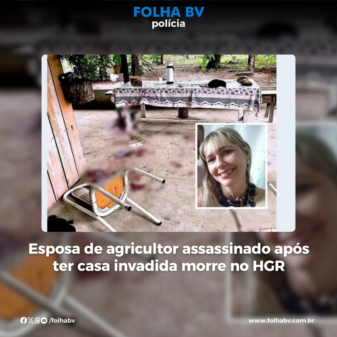 https://www.folhabv.com.br/geral/esposa-de-agricultor-assassinado-apos-ter-casa-invadida-morre-no-hgr/