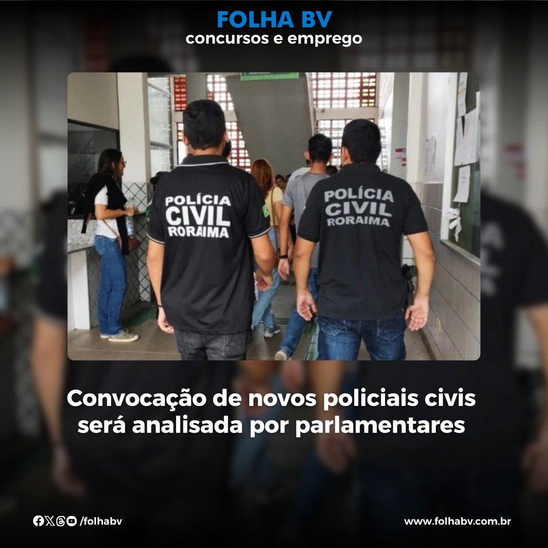 https://www.folhabv.com.br/concursos-e-emprego/convocacao-de-novos-policiais-civis-sera-analisada-por-parlamentares/