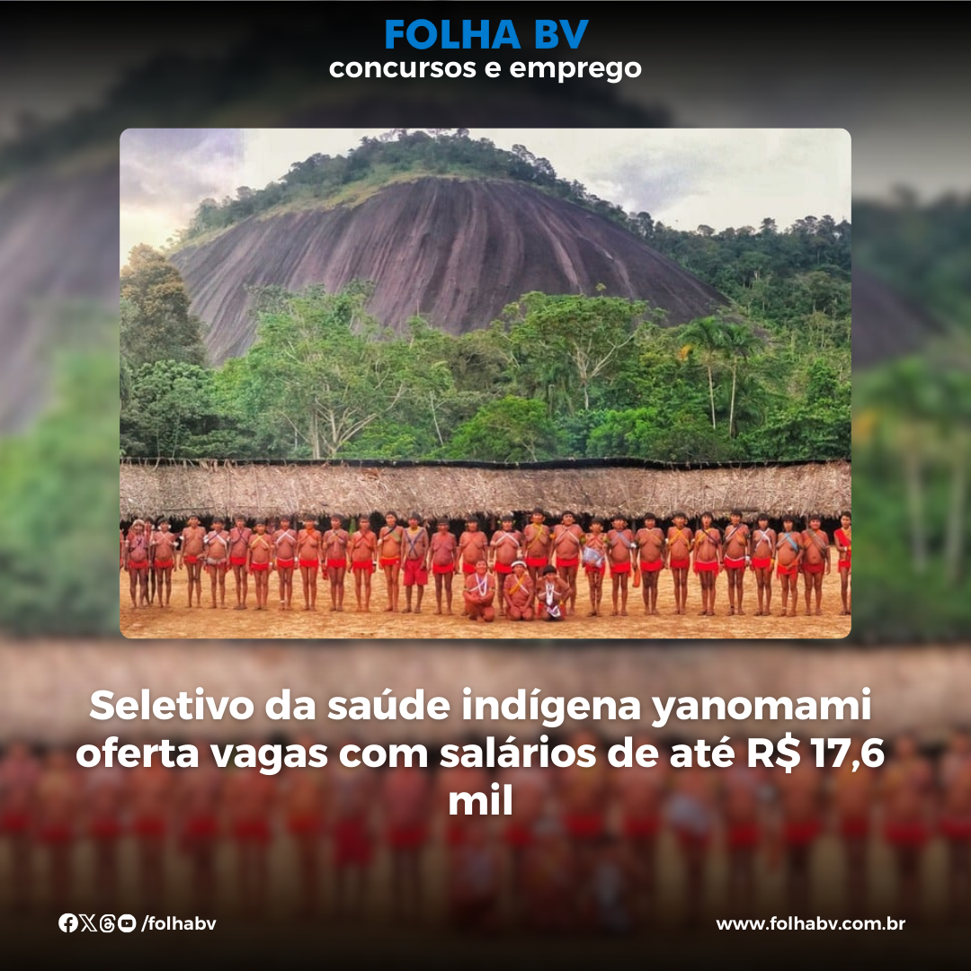 https://www.folhabv.com.br/concursos-e-emprego/seletivo-da-saude-indigena-yanomami-oferta-vagas-com-salarios-de-ate-r-176-mil/