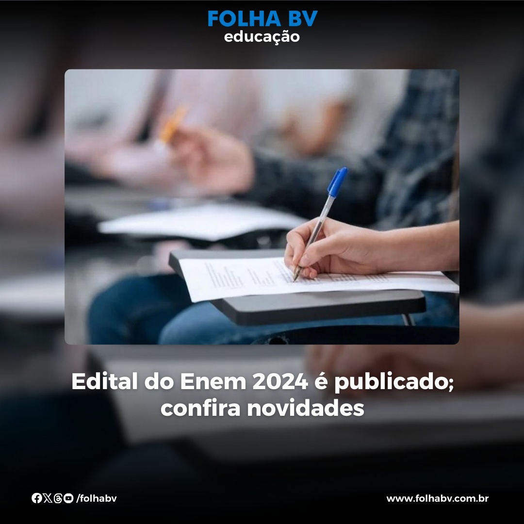 https://www.folhabv.com.br/educacao/edital-do-enem-2024-e-publicado-confira-novidades/