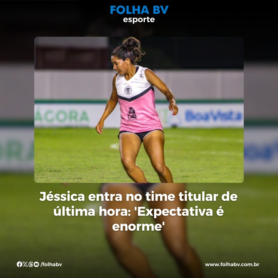 https://www.folhabv.com.br/esporte/jessica-entra-no-time-titular-de-ultima-hora-expectativa-e-enorme/