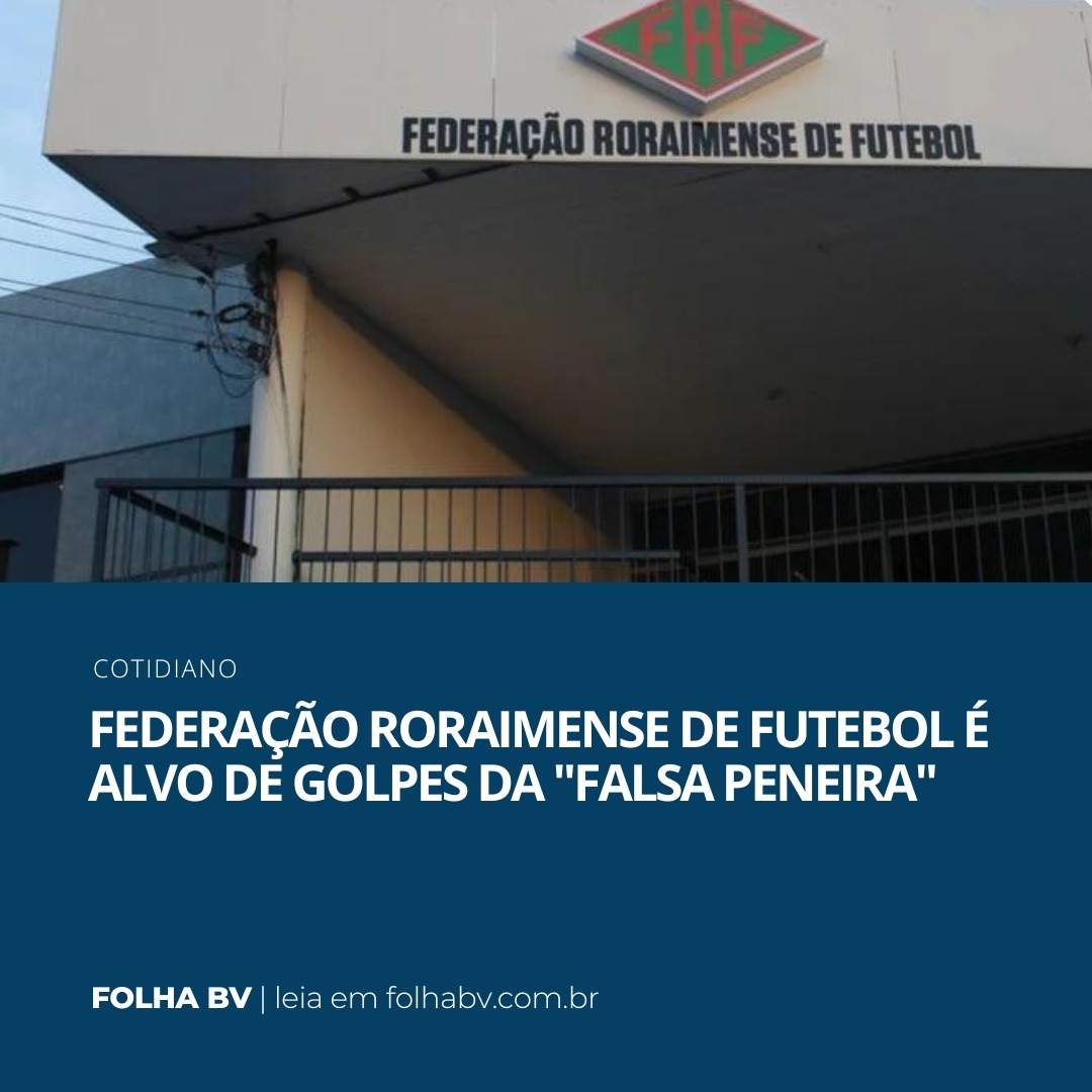 https://www.folhabv.com.br/cotidiano/federacao-roraimense-de-futebol-e-alvo-de-golpes-da-falsa-peneira/