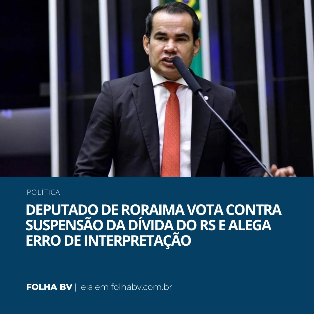 https://www.folhabv.com.br/politica/deputado-de-roraima-vota-contra-suspensao-da-divida-do-rs-e-alega-erro-de-interpretacao/