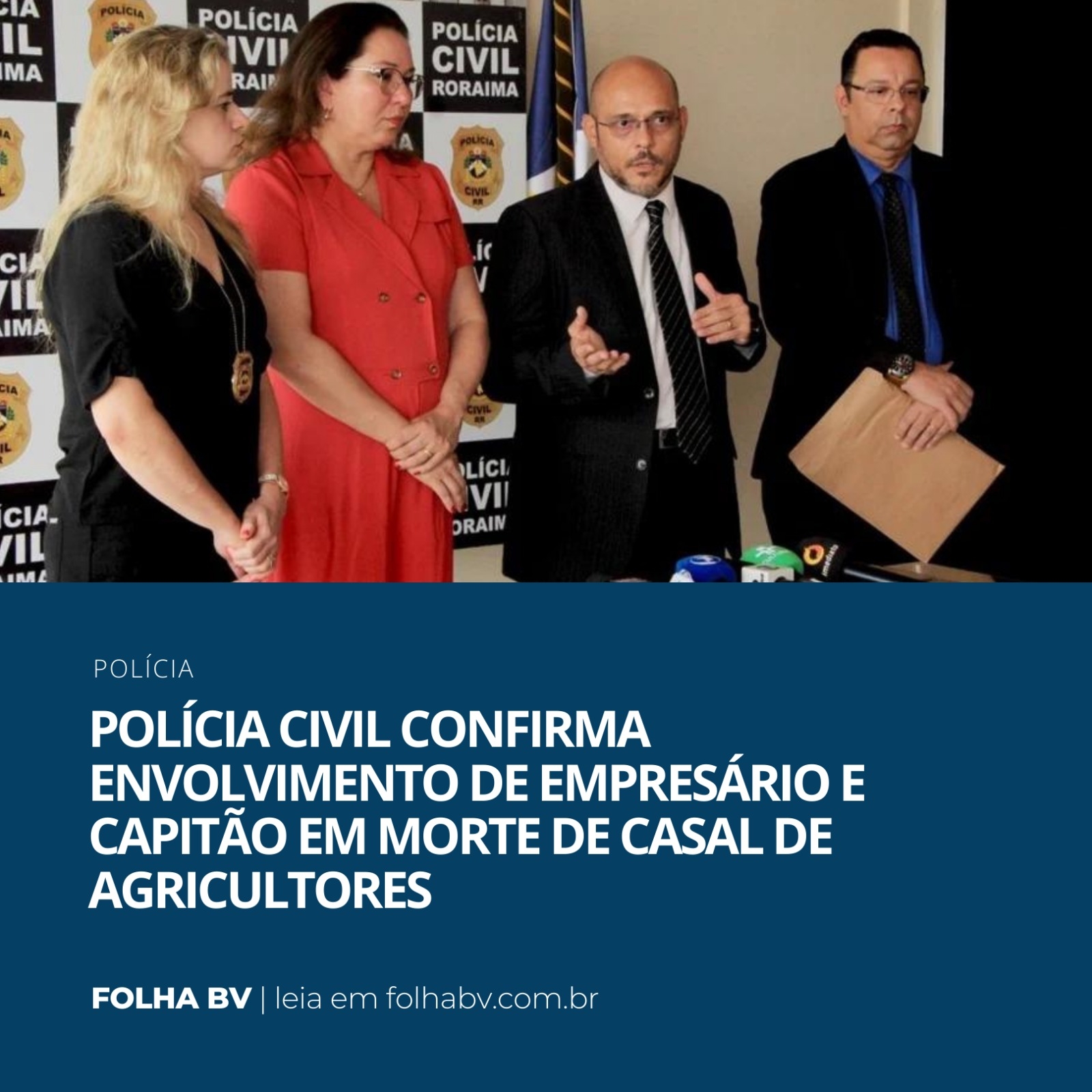 https://www.folhabv.com.br/policia/policia-civil-confirma-envolvimento-de-empresario-e-capitao-em-morte-de-casal-de-agricultores/